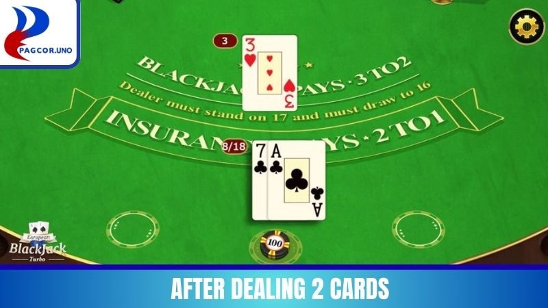 After dealing 2 cards