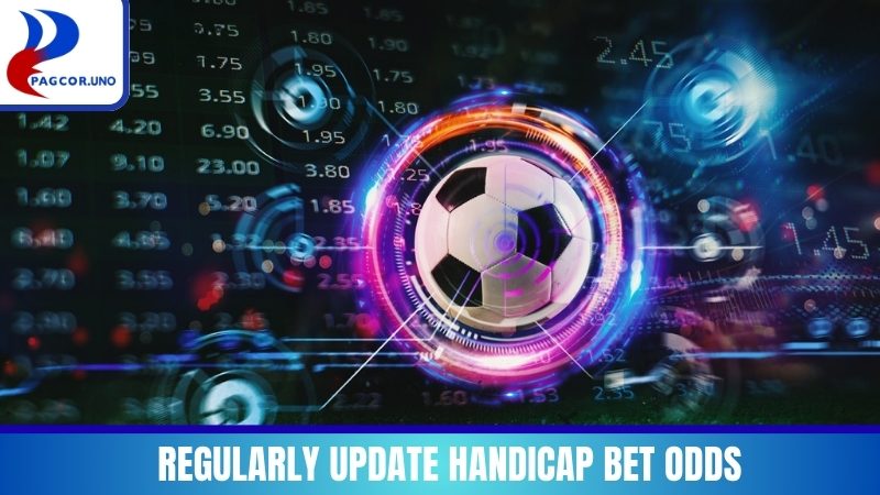 Regularly update Handicap Bet odds